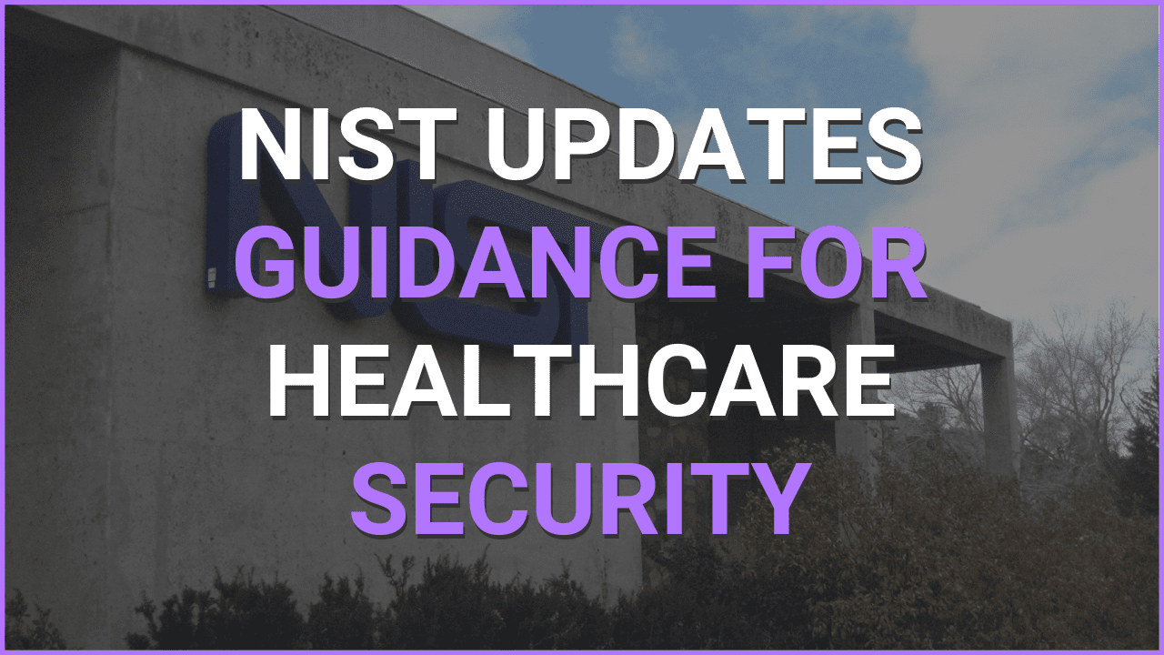 NIST Updates Guidance For Healthcare Security