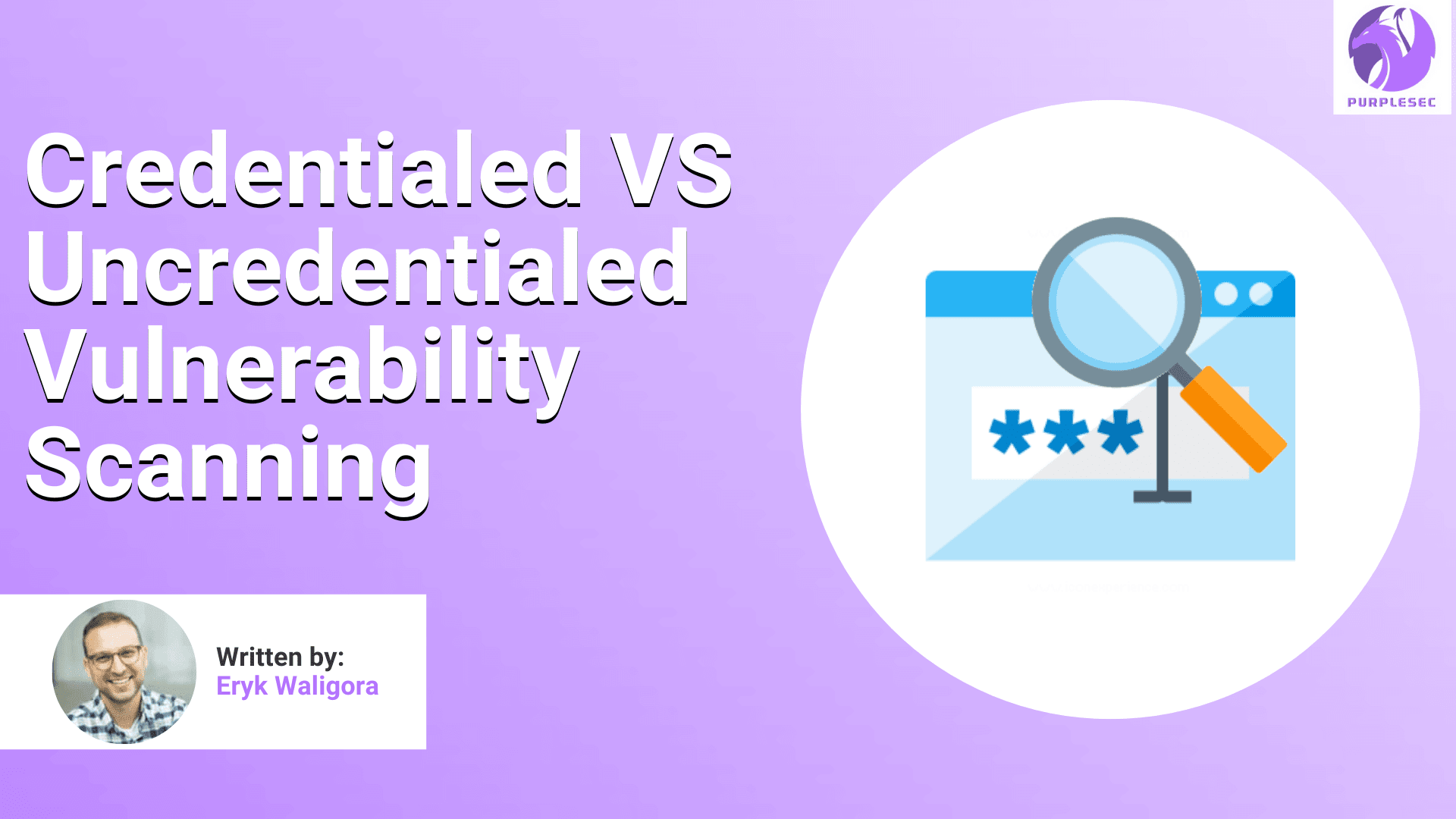 Credentialed VS Uncredentialed Vulnerability Scanning